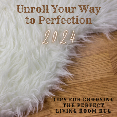 Unroll Your Way to Perfection: Tips for Choosing the Perfect Living Room Rug
