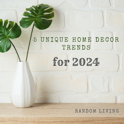 5 Unique Home Decor Trends for 2024